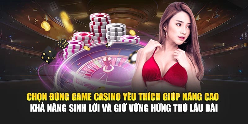 Top Game Casino Được Yêu Thích – Cược Là Có Lãi 2025 7 Chọn đúng game casino yêu thích giúp nâng cao khả năng sinh lời và giữ vững hứng thú lâu dài