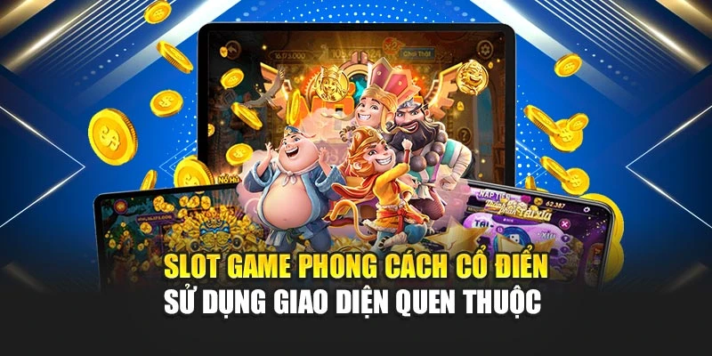 Slot Game Phong Cách Cổ Điển Mang Vẻ Đẹp Vượt Thời Gian 5 Slot game phong cách cổ điển sử dụng giao diện quen thuộc